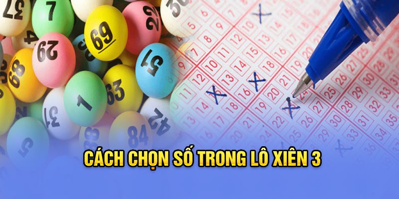 Cách chọn số trong lô xiên 3